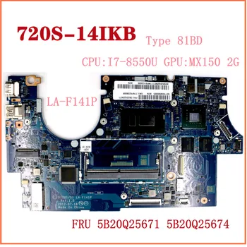 CPU:I7-8550U GPU:MX150 2G LA-F141P Pentru Lenovo Ideapad 720S-14IKB Laptop Placa de baza FRU 5B20Q25671 5B20Q25674