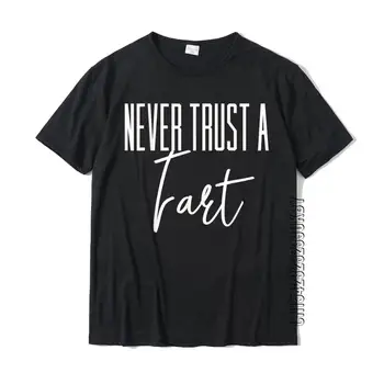 Funny T-Shirt Niciodată Încredere Într-Un Vânt De Sus De Bumbac T-Shirt Pentru Barbati De Ziua Topuri & Teuri Grafice La Modă