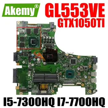 GL553VE Notebook Placa de baza I5-7300HQ I7-7700HQ GTX1050TI GPU-ului pentru ASUS GL553VE GL553VD GL553V ZX53V Laptop Placa de baza