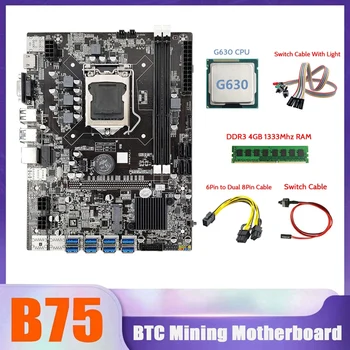 HOT-B75 BTC Miner Placa de baza 8XUSB+G630 CPU+4G DDR3 1333Mhz memorie RAM+Cablu SATA+6pini La Dual 8pini Cablu+Cablu de Switch Cu Lumina