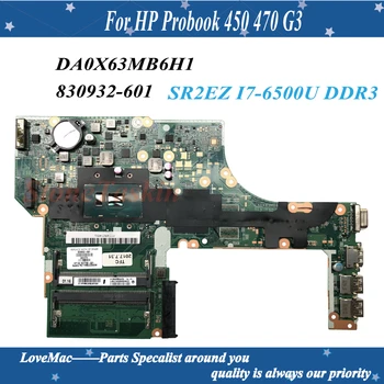 De înaltă calitate 830932-601 pentru HP Probook 450 470 G3 Laptop Placa de baza 830932-601 DA0X63MB6H1 SR2EZ I7-6500U DDR3L 100% testat