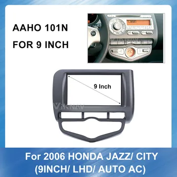 9 inch Radio Auto Fascia Cadru de Bord pentru Honda Jazz oraș 2006 (LHD AUTO AC) Panoul de Bord ABS plastic Instalare