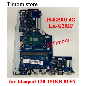 I5-8250U 4G pentru Ideapad 130-15IKB 81H7 Informatic Integrat în Placa de bază LA-G202P FRU PN 5B20R57969 5B20R34453 5B20R57973 5B20R34397