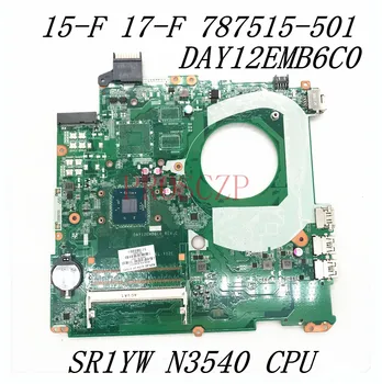 787515-501 787515-001 787515-601 Placa de baza Pentru HP 15-F 17-F Laptop Placa de baza DAY12EMB6C0 Cu SR1YW N3540 CPU 100% Testate Complet