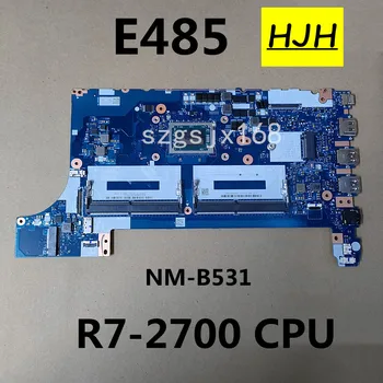 NM-B531 NMB531 Placa de baza Pentru Lenovo Thinkpad E485 E585 Laptop Placa de baza 01LW788 W / Ryzen 7 R7-2700 CPU DDR4 100% testat pe Deplin